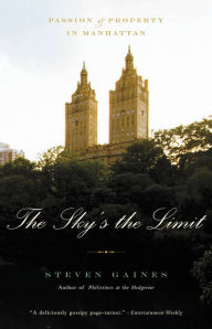 Title: The Sky's the Limit: Passion and Property in Manhattan, Author: Steven Gaines
