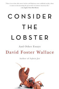 Title: Consider the Lobster: And Other Essays, Author: David Foster Wallace