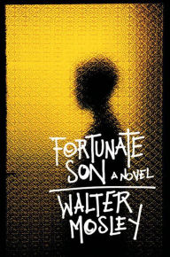 Title: Fortunate Son: A Novel, Author: Walter Mosley