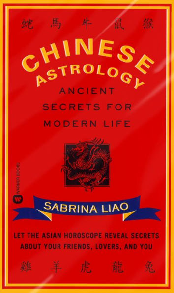 Chinese Astrology: Ancient Secrets for Modern Life