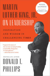 Title: Martin Luther King, Jr., on Leadership: Inspiration and Wisdom for Challenging Times, Author: Donald T. Phillips