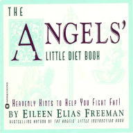 Title: The Angels' Little Diet Book: Heavenly Hints to Help You Fight Fat!, Author: Eileen Elias Freeman