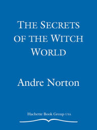 Title: Secrets of the Witch World, Author: Andre Norton