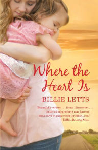 Title: Where the Heart Is, Author: Billie Letts