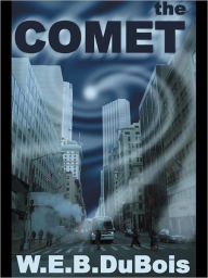 Title: The Comet, Author: W. E. B. Du Bois
