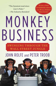 Title: Monkey Business: Swinging Through the Wall Street Jungle, Author: John Rolfe