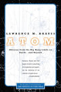 Atom: An Odyssey from the Big Bang to Life on Earth ... and Beyond