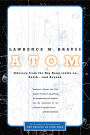 Atom: An Odyssey from the Big Bang to Life on Earth ... and Beyond