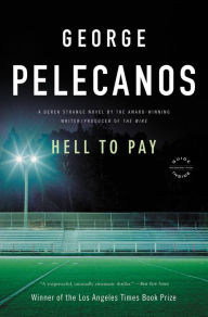 Title: Hell to Pay (Derek Strange & Terry Quinn Series #2), Author: George Pelecanos