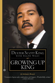 Title: Growing Up King: An Intimate Memoir, Author: Dexter Scott King