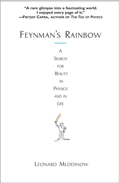 Feynman's Rainbow: A Search for Beauty in Physics and in Life