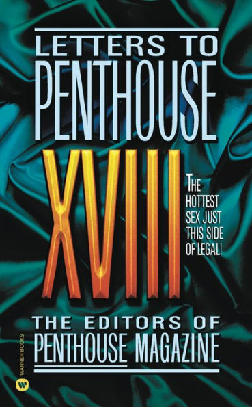 Letters to Penthouse XVIII: The Hottest Sex Just This Side of Legal