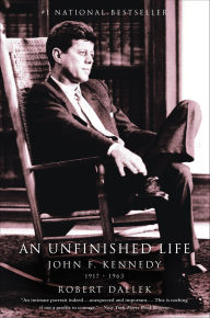 Title: An Unfinished Life: John F. Kennedy, 1917-1963, Author: Robert Dallek
