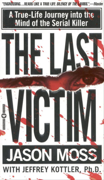 Last Victim: A True-Life Journey into the Mind of the Serial Killer