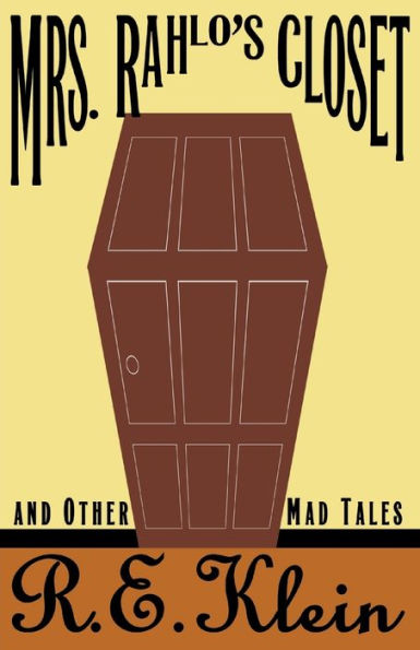 Mrs. Rahlo's Closet and Other Mad Tales