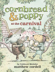 Title: Cornbread & Poppy at the Carnival, Author: Matthew Cordell