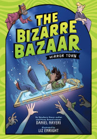 Title: The Bizarre Bazaar: Mirror Town (A Graphic Novel), Author: Daniel Nayeri