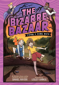 Title: The Bizarre Bazaar: Down a Dark Path (A Graphic Novel), Author: Daniel Nayeri