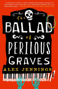 Title: The Ballad of Perilous Graves, Author: Alex Jennings