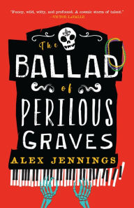 Title: The Ballad of Perilous Graves, Author: Alex Jennings