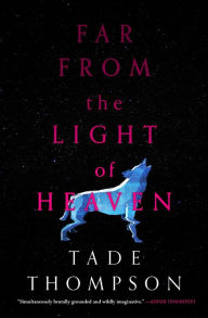 Title: Far from the Light of Heaven, Author: Tade Thompson