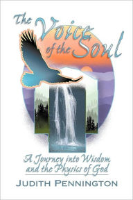 The Voice of the Soul: A Journey into Wisdom and the Physics of God