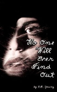 Title: No One Will Ever Find Out, Author: E. A. Young