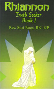 Title: Rhiannon: Truth Seeker: Book I, Author: Susi Roos R.N.