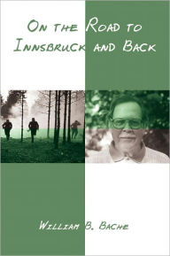 Title: On the Road to Innsbruck and Back, Author: William Bache