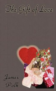 Title: The Gift of Love, Author: James Polk