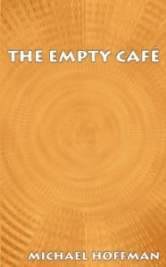 Title: The Empty Cafe, Author: Michael Hoffman