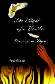Title: Cpe Plight of a Feather: Recovery in Rhyme, Author: Frank Lee