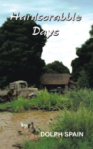 Title: Hardscrabble Days, Author: Dolph Spain