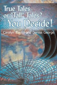 True Tales Or Tall Tales? You Decide!