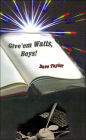 Give 'em Watts, Boys!