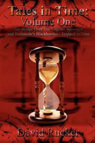 Tales in Time: The Bridge over the Edge of Time and Trolamahr's Blackberries-Trapped in Time