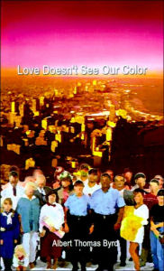 Title: Love Doesn't See Our Color, Author: Albert Thomas Byrd