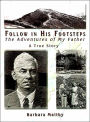 Follow in His Footsteps: The Adventures of My Father
