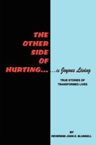 The Other Side of Hurting: True Stories of Transformed Lives