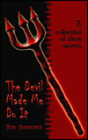 The Devil Made Me Do It: A Collection of Short Stories
