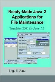 Ready-Made Java 2 Applications for File Maintenance: Templates 2000 for Java 1.2