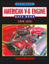 Ultimate American V-8 Engine Data Book: 1949-1974