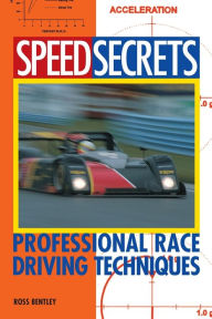 Title: Speed Secrets: Professional Race Driving Techniques, Author: Ross Bentley