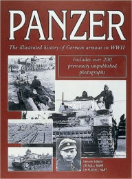 Panzer: The Illustrated History of Germany's Armored Forces in WWII