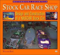 Stock Car Race Shop: Design and Construction of a NASCAR Stock Car (Motorbooks Colortech Series)