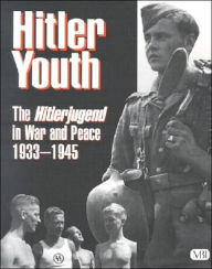 Hitler Youth: The Hitlerjugend in Peace and War, 1933-1945