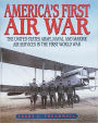America's First Air War: The United States Army, Naval and Marine Air Services in the First World War