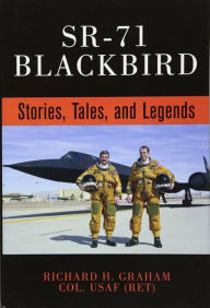 Title: SR-71 Blackbird: Stories, Tales, and Legends, Author: Rich Graham