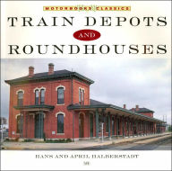Train Depots and Roundhouses (Motorbooks Workshop Series)
