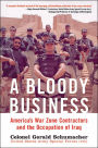 Bloody Business: America's War Zone Contractors and the Occupation of Iraq